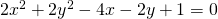 2x^2+2y^2-4x-2y+1=0