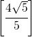 \left [ \cfrac{4\sqrt{5}}{5} \right ]