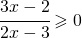 \cfrac{3x-2}{2x-3}\geqslant 0