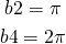 \begin{gather*} b2=\pi \\ b4=2\pi \end{gather*}