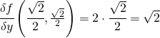 \cfrac{\delta f}{\delta y}\left ( \cfrac{\sqrt{2}}{2},\frac{\sqrt{2}}{2} \right )=2\cdot \cfrac{\sqrt{2}}{2}=\sqrt{2}