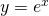 y=e^{x}