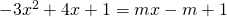 -3x^{2}+4x+1=mx-m+1