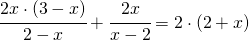 \cfrac{2x\cdot (3-x)}{2-x}+\cfrac{2x}{x-2}=2\cdot (2+x)