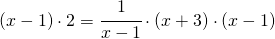 \left ( x-1 \right )\cdot 2=\cfrac{1}{x-1}\cdot \left ( x+3 \right )\cdot \left ( x-1 \right )