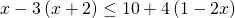x-3\left ( x+2 \right )\leq 10+4\left ( 1-2x \right )