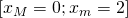 \left [ x_{M}=0;x_{m}=2 \right ]