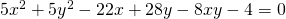 5x^2+5y^2-22x+28y-8xy-4=0