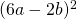 (6a-2b)^{2}