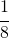 \cfrac{1}{8}