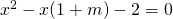 x^{2}-x(1+m)-2=0