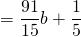 =\dfrac{91}{15}b+\dfrac{1}{5}