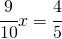 \cfrac{9}{10}x=\cfrac{4}{5}