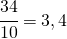 \cfrac{34}{10}=3,4