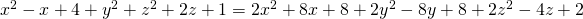 x^2-x+4+y^2+z^2+2z+1=2x^2+8x+8+2y^2-8y+8+2z^2-4z+2