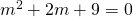 m^{2}+2m+9=0