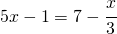 5x-1=7-\cfrac{x}{3}