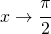 x\rightarrow \cfrac{\pi }{2} 