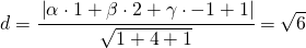 \begin{equation*} d=\cfrac{\left | \alpha \cdot 1+\beta \cdot 2+\gamma \cdot -1 +1 \right |}{\sqrt{1+4+1}}}=\sqrt{6} \end{equation*}