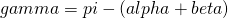 gamma=pi-(alpha+beta)