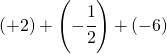  (+2)+\left ( -\cfrac{1}{2} \right )+\left ( -6 \right )