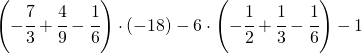 \left ( -\cfrac{7}{3}+\cfrac{4}{9}-\cfrac{1}{6} \right )\cdot \left ( -18 \right )-6\cdot \left ( -\cfrac{1}{2}+\cfrac{1}{3}-\cfrac{1}{6} \right )-1