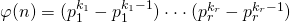 \varphi(n)=(p_{1}^{k_{1}}-p_{1}^{k_{1}-1})\cdot\cdot\cdot (p_{r}^{k_{r}}-p_{r}^{k_{r}-1})