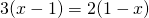 3(x-1)=2(1-x)