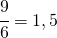 \cfrac{9}{6}=1,5