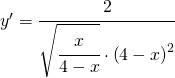 y'=\cfrac{2}{\sqrt{\cfrac{x}{4-x} }\cdot \left ( 4-x \right )^{2}}